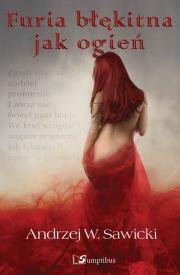 Furia błękitna jak ogień. Autor: Andrzej W. Sawicki. Dadada.pl Okładka książki Furia błękitna jak ogień