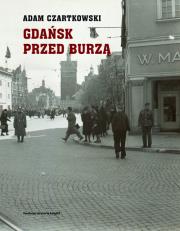 Gdańsk przed burzą Tom 1: Korespondencja 1931-1934. Autor: Czartkowski Adam. Dadada.pl Okładka książki Gdańsk przed burzą Tom 1: Korespondencja 1931-1934