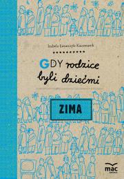 Gdy rodzice byli dziećmi. Zima. Autor: Izabela Łazarczyk-Kaczmarek. Dadada.pl Okładka książki Gdy rodzice byli dziećmi. Zima