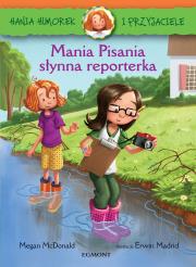 Hania i przyjaciele. Mania Pisania, słynna reporterka. Autor: McDonald Megan. Dadada.pl Okładka książki Hania i przyjaciele. Mania Pisania, słynna reporterka