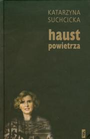 Haust powietrza. Autor: Suchcicka Katarzyna. Dadada.pl Okładka książki Haust powietrza