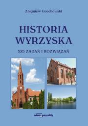 Okładka książki Historia Wyrzyska 525 zadań i rozwiązań