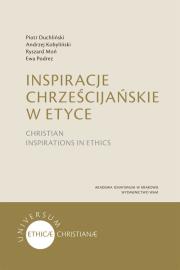 Inspiracje chrześcijańskie w etyce. Autor: Kobyliński Andrzej, Moń Ryszard, Ewa Podrez. Dadada.pl Okładka książki Inspiracje chrześcijańskie w etyce
