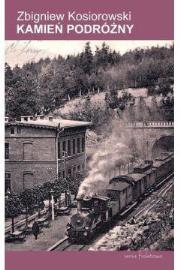Kamień podróżny. Autor: Zbigniew Kosiorowski. Dadada.pl Okładka książki Kamień podróżny
