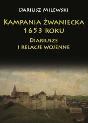 Kampania żwaniecka 1653 roku.. Autor: Milewski Dariusz. Dadada.pl Okładka książki Kampania żwaniecka 1653 roku.