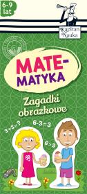Okładka książki Kapitan Nauka. Zagadki obrazkowe. Matematyka 6-9 l