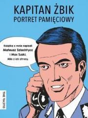 Kapitan Żbik. Portret pamięciowy. Autor: Mateusz Szlachtycz, Max Suski. Dadada.pl Okładka książki Kapitan Żbik. Portret pamięciowy