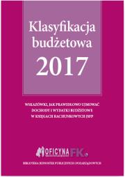 Klasyfikacja budżetowa 2017. Autor: Gaździk Elżbieta, Jarosz Barbara. Dadada.pl Okładka książki Klasyfikacja budżetowa 2017