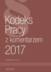 Kodeks Pracy z komentarzem 2017. Autor: praca zbiorowa. Dadada.pl Okładka książki Kodeks Pracy z komentarzem 2017