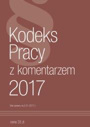 Kodeks Pracy z komentarzem 2017. Autor: praca zbiorowa. Dadada.pl Okładka książki Kodeks Pracy z komentarzem 2017