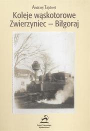 Koleje wąskotorowe Zwierzyniec - Biłgoraj. Wydawca: Piątek Trzynastego. Dadada.pl Opakowanie Koleje wąskotorowe Zwierzyniec - Biłgoraj