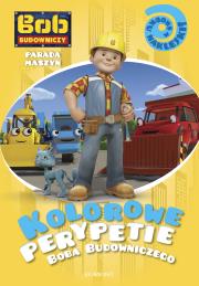 Kolorowe perypetie Boba Budowniczego. Parada maszyn. Autor: Marta Jamrógiewicz. Dadada.pl Okładka książki Kolorowe perypetie Boba Budowniczego. Parada maszyn