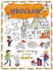 Kolorowy portret miasta. Wrocław. Autor: Joanna Myjak (ilustr.). Dadada.pl Okładka książki Kolorowy portret miasta. Wrocław
