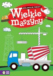 Okładka książki Koloruję świat Wielkie maszyny