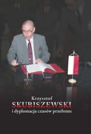 Okładka książki Krzysztof Skubiszewski i dyplomacja czasów przełomu