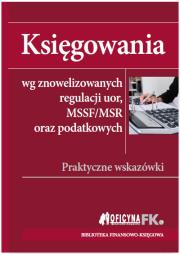 Okładka książki Księgowania wg znowelizowanych regulacji uor, MSSF/MSR oraz podatkowych. Praktyczne wskazówki