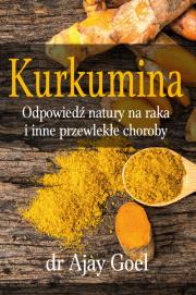 Okładka książki Kurkumina - odpowiedź natury na raka i inne przewlekłe choroby