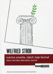 Łacina umarła, niech żyje łacina!. Autor: Stroh Wilfried. Dadada.pl Okładka książki Łacina umarła, niech żyje łacina!