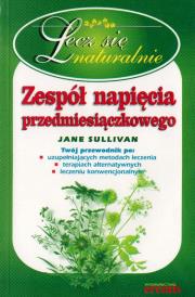 Okładka książki Lecz się naturalnie Zespół napięcia przedmiesiączkowego 