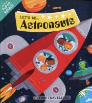 Lets be....Astronauts. Wydawca: Priddy Books. Dadada.pl Opakowanie Lets be....Astronauts