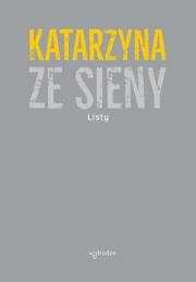 Listy - Św. Katarzyna ze Sieny. Autor: św. Katarzyna ze Sieny. Dadada.pl Okładka książki Listy - Św. Katarzyna ze Sieny