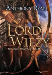 Lord Wieży Trylogia Kruczy Cień Tom 2. Autor: Anthony Ryan. Dadada.pl Okładka książki Lord Wieży Trylogia Kruczy Cień Tom 2