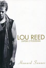 Lou Reed. Zapiski z podziemia. Autor: Howard Sounes. Dadada.pl Okładka książki Lou Reed. Zapiski z podziemia