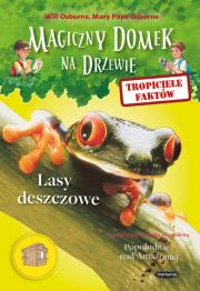 Magiczny domek na drzewie Tropiciele faktów Lasy deszczowe. Autor: Will Osborne i Mary Pope Osborne. Dadada.pl Okładka książki Magiczny domek na drzewie Tropiciele faktów Lasy deszczowe