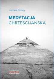 'Medytacja chrześcijańska'. Autor: James Finley. Dadada.pl Okładka książki 'Medytacja chrześcijańska'