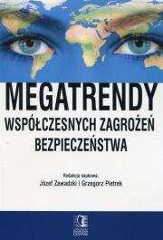 Megatrendy współczesnych zagrożeń bezpieczeństwa. Autor: Zawadzki Józef, Pietrek Grzegorz. Dadada.pl Okładka książki Megatrendy współczesnych zagrożeń bezpieczeństwa