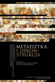 Metafizyka i dekonstrukcja. Autor: Krzysztof Śnieżyński. Dadada.pl Okładka książki Metafizyka i dekonstrukcja