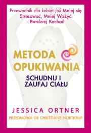 Metoda Opukiwania. Schudnij i Zaufaj Ciału. Autor: Ortner Jessica. Dadada.pl Okładka książki Metoda Opukiwania. Schudnij i Zaufaj Ciału