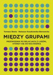 Między grupami. Autor: Besta Tomasz, Natasza Kosakowska-Berezecka (red. Dadada.pl Okładka książki Między grupami