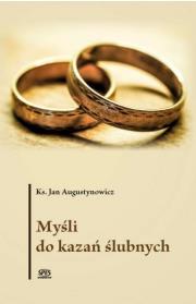 Myśli do kazań ślubnych. Autor: ks. Jan Augustynowicz. Dadada.pl Okładka książki Myśli do kazań ślubnych