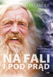 Na fali i pod prąd. Pełna autobiografia. Autor: Aleksander Doba. Dadada.pl Okładka książki Na fali i pod prąd. Pełna autobiografia
