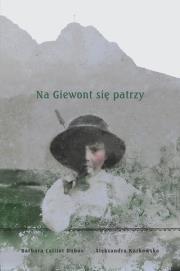 Na Giewont się patrzy. Autor: Karkowska Aleksandra, Caillot-Dubus Barbara. Dadada.pl Okładka książki Na Giewont się patrzy
