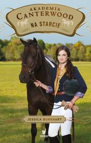 Na starcie (Akademia Canterwood. 13)). Autor: Jessica Burkhart. Dadada.pl Okładka książki Na starcie (Akademia Canterwood. 13))