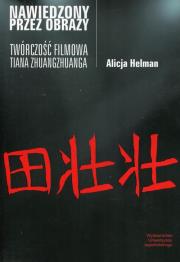 Nawiedzony przez obrazy Twórczość filmowa Tiana Zhuangzhuanga. Autor: Helman Alicja. Dadada.pl Okładka książki Nawiedzony przez obrazy Twórczość filmowa Tiana Zhuangzhuanga