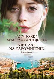 Nie czas na zapomnienie . Autor: Walczak-Chojecka Agnieszka. Dadada.pl Okładka książki Nie czas na zapomnienie