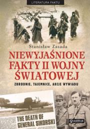 Niewyjaśnione fakty II wojny światowej. Autor: Zasada Stanisław. Dadada.pl Okładka książki Niewyjaśnione fakty II wojny światowej