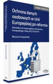 Okładka książki Ochrona danych osobowych w Unii Europejskiej po reformie. Komentarz do rozporządzenia Parlamentu Europejskiego