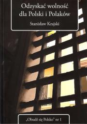 Odzyskać wolność dla Polski i Polaków. Autor: Krajski Stanisław. Dadada.pl Okładka książki Odzyskać wolność dla Polski i Polaków