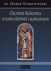 Ojcowie Kościoła o kapłaństwie i kapłanach. Autor: ks. Marek Starowieyski. Dadada.pl Okładka książki Ojcowie Kościoła o kapłaństwie i kapłanach