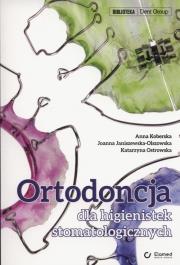 Ortodoncja dla higienistek stomatologicznych. Autor: Kolberska Anna, Janiszewska-Olszowska Joanna, Wasilewska-Ostrowska Katarzyna. Dadada.pl Okładka książki Ortodoncja dla higienistek stomatologicznych