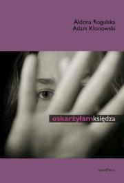 Okładka książki Oskarżyłam księdza