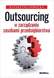 Outsourcing w zarządzaniu zasobami przedsiębiorstwa. Autor: Nowicka Katarzyna. Dadada.pl Okładka książki Outsourcing w zarządzaniu zasobami przedsiębiorstwa