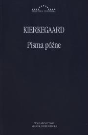 Pisma późne. Autor: Kierkegaard Soren. Dadada.pl Okładka książki Pisma późne