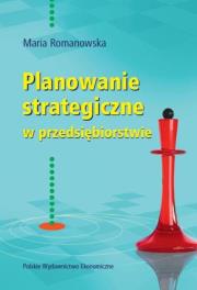Planowanie strategiczne w przedsiębiorstwie. Autor: Romanowska Maria. Dadada.pl Okładka książki Planowanie strategiczne w przedsiębiorstwie