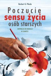 Poczucie sensu życia osób starszych. Autor: Pikuła G. Norbert. Dadada.pl Okładka książki Poczucie sensu życia osób starszych