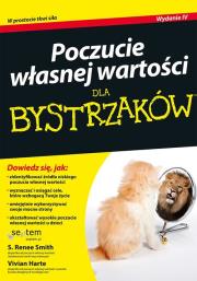 Poczucie własnej wartości dla bystrzaków. Autor: S. Renee Smith, Vivian Harte. Dadada.pl Okładka książki Poczucie własnej wartości dla bystrzaków